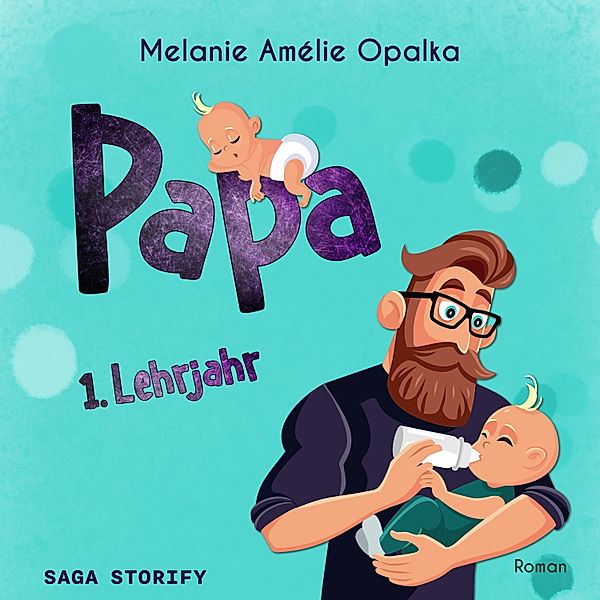 Papa-Trilogie - 2 - Papa – 1. Lehrjahr (Teil 2), Melanie Amélie Opalka