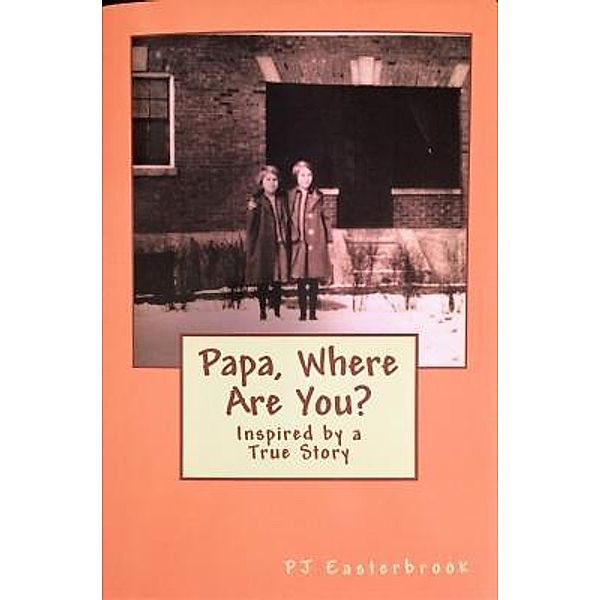 Papa, Where Are You? / PJ Easterbrook, Pj Easterbrook