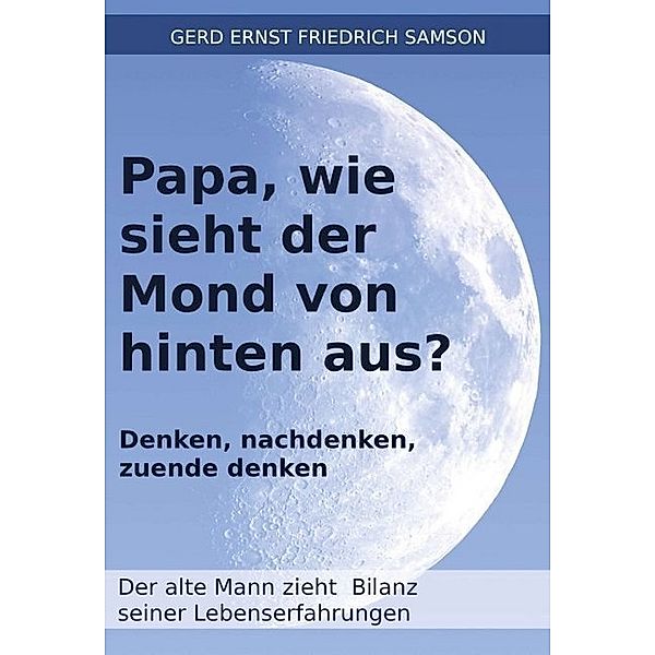 Papa, wie sieht der Mond von hinten aus?, Gerd Samson
