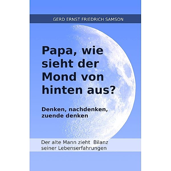 Papa, wie sieht der Mond von hinten aus? / tredition, Gerd Samson