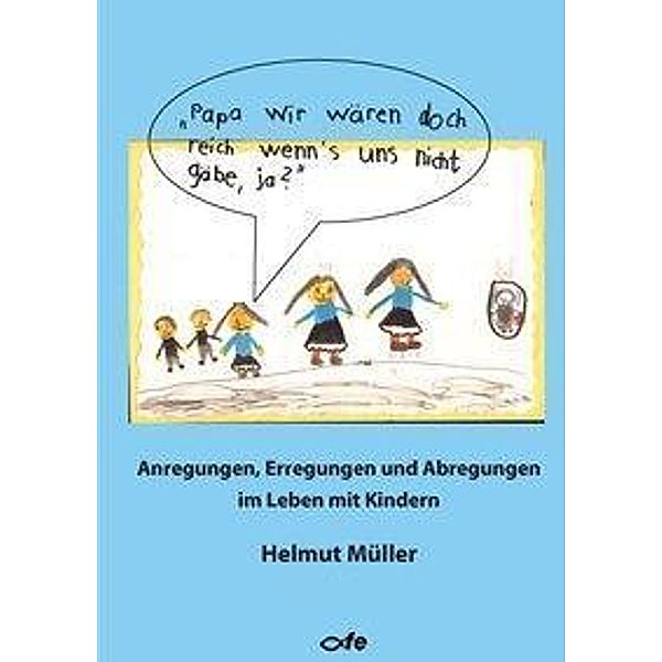 Papa, wir wären doch reich, wenn's uns nicht gäbe, ja, Helmut Müller