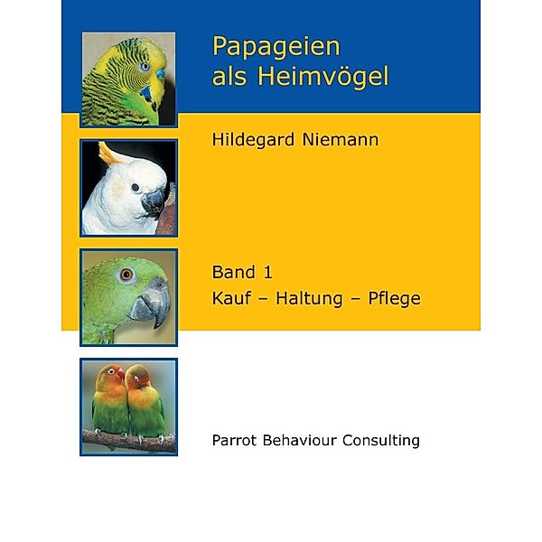 Papageien als Heimvögel, Band 1, Hildegard Niemann