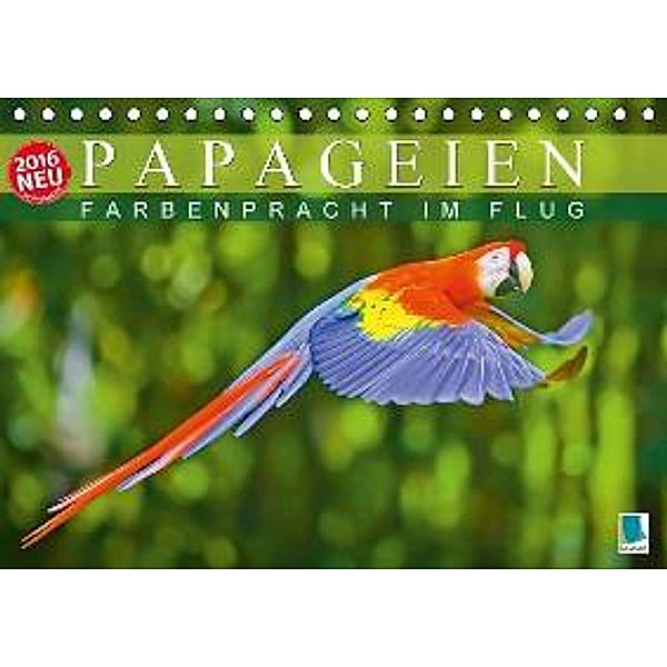 Papageien: Farbenpracht im Flug (Tischkalender 2016 DIN A5 quer), Calvendo