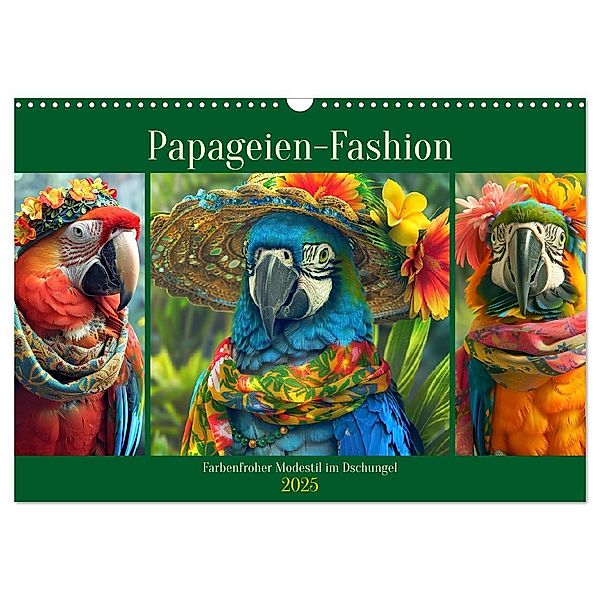 Papageien-Fashion. Farbenfroher Modestil im Dschungel (Wandkalender 2025 DIN A3 quer), CALVENDO Monatskalender, Calvendo, Rose Hurley