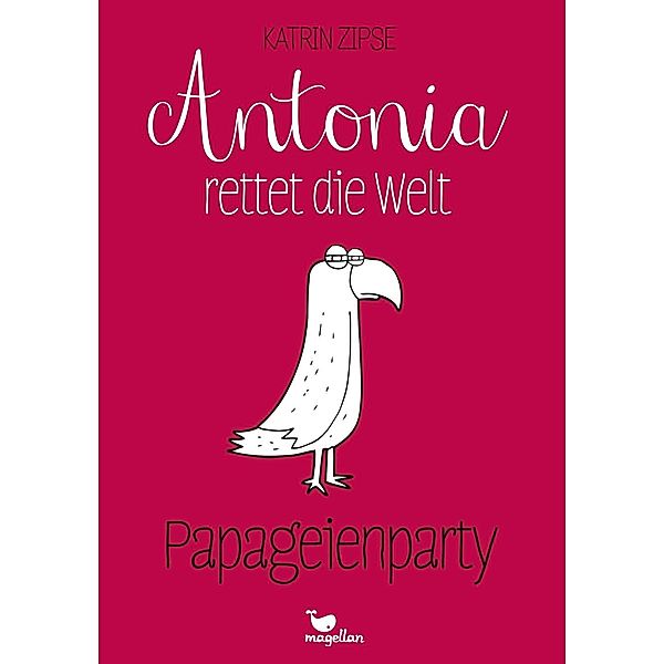 Papageienparty / Antonia rettet die Welt Bd.1, Katrin Zipse