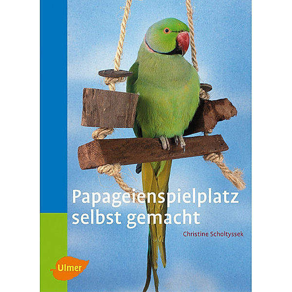 Papageienspielplatz selbst gemacht, Christine Scholtyssek