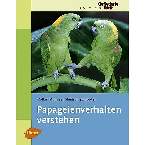 Papageienverhalten verstehen, Volker Munkes, Heidrun Schrooten