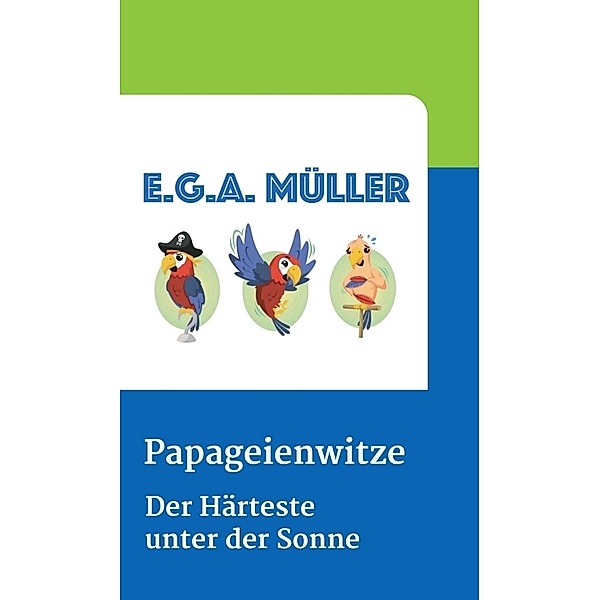 Papageienwitze, E.G.A. Müller