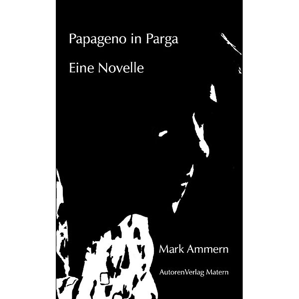 Papageno in Parga, Mark Ammern