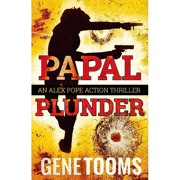 Papal Plunder: an Action Thriller (Alex Pope, #2), Gene Tooms
