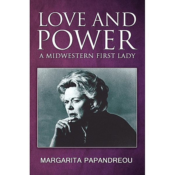 Papandreou Margarita: Love & Power - A Midwestern First Lady, Papandreou Margarita
