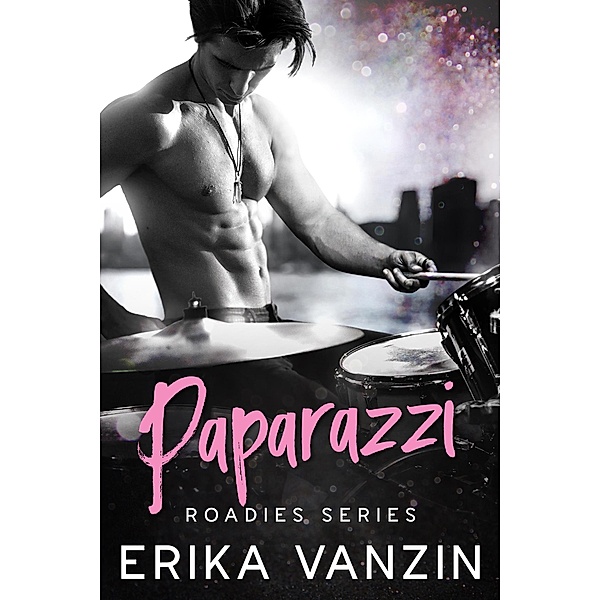 Paparazzi (Roadies series, #2) / Roadies series, Erika Vanzin