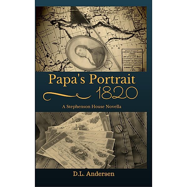 Papa's Portrait: An 1820 Stephenson House Novella, D. L. Andersen