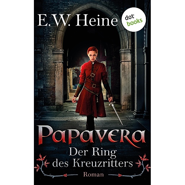 Papavera - Der Ring des Kreuzritters, E. W. Heine