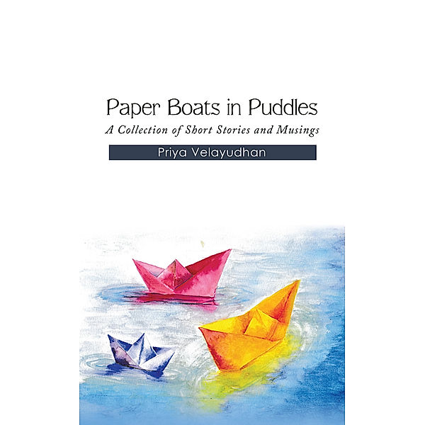 Paper Boats in Puddles, Priya Velayudhan