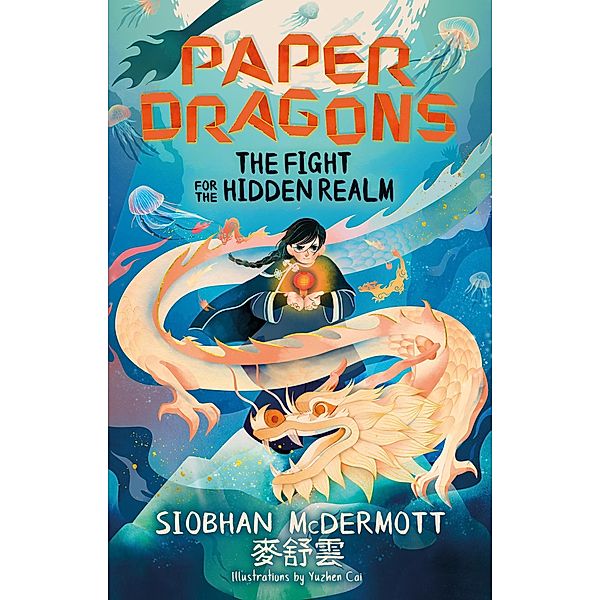 Paper Dragons: The Fight for the Hidden Realm / Paper Dragons Bd.1, Siobhan McDermott