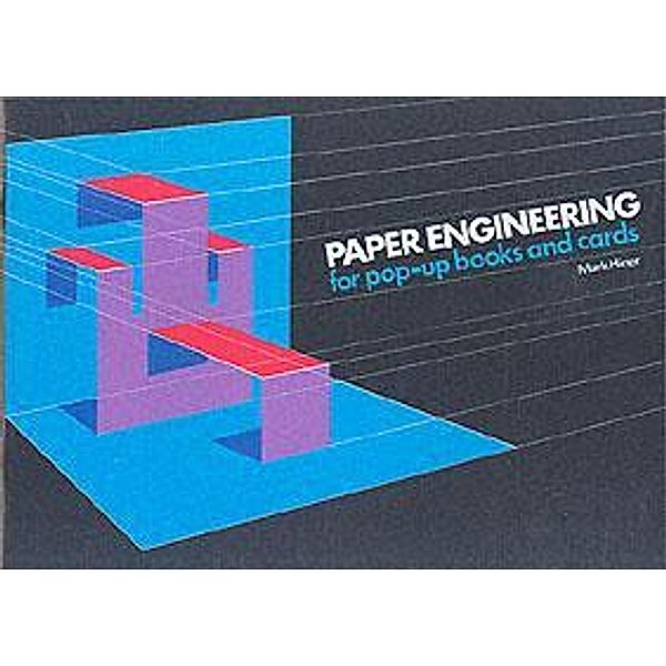 Paper Engineering for Pop-Up Books and Cards, Mark Hiner