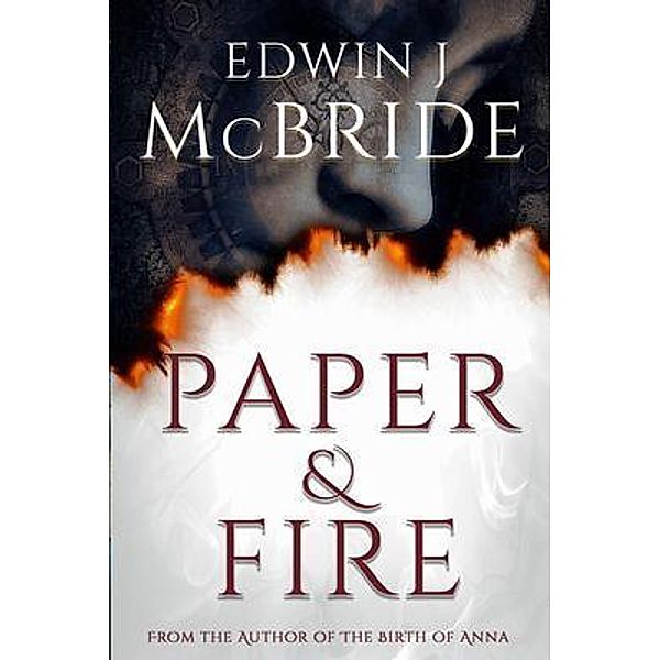 Paper & Fire, Edwin J McBride