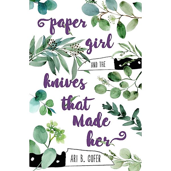 Paper Girl and the Knives that Made Her, Ari B. Cofer