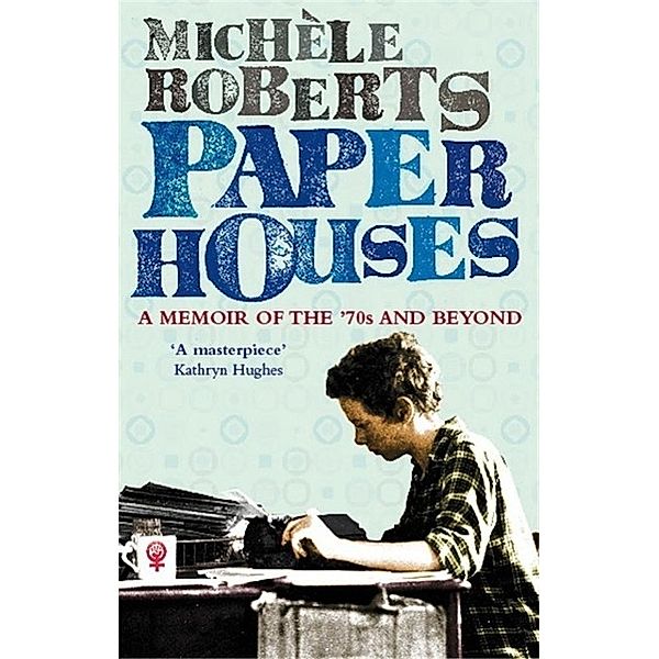 Paper Houses, Michele Roberts