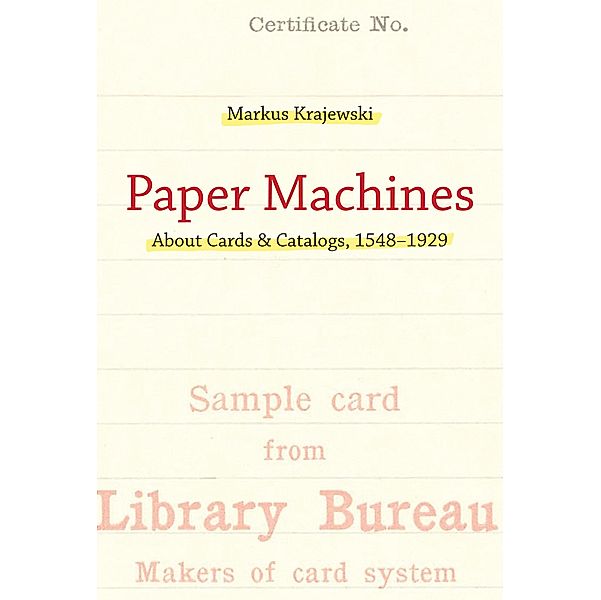 Paper Machines / History and Foundations of Information Science, Markus Krajewski