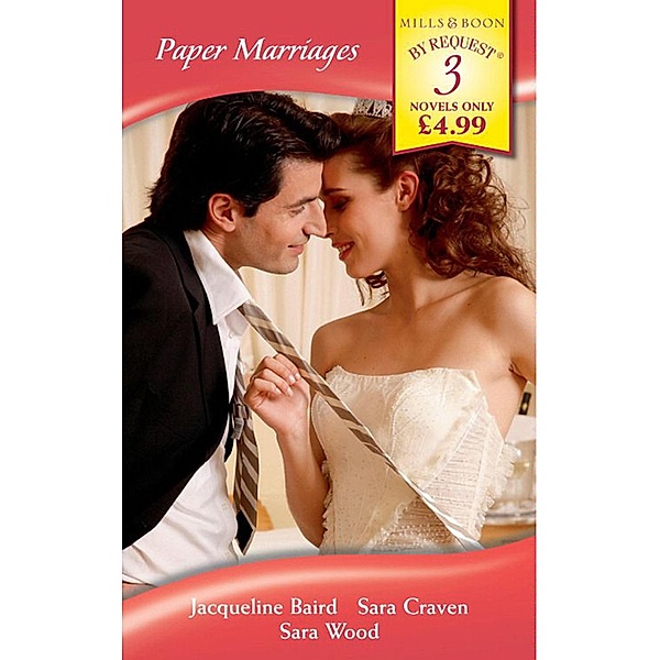 Paper Marriages: Wife: Bought and Paid For / His Convenient Marriage / A Convenient Wife (Mills & Boon By Request), Jacqueline Baird, SARA CRAVEN, Sara Wood