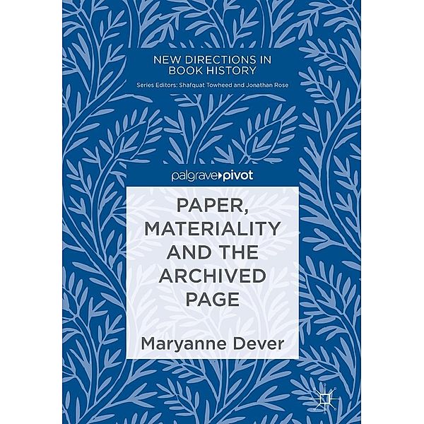 Paper, Materiality and the Archived Page / New Directions in Book History, Maryanne Dever