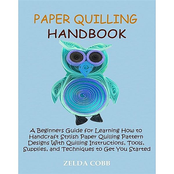Paper Quilling Handbook, Zelda Cobb