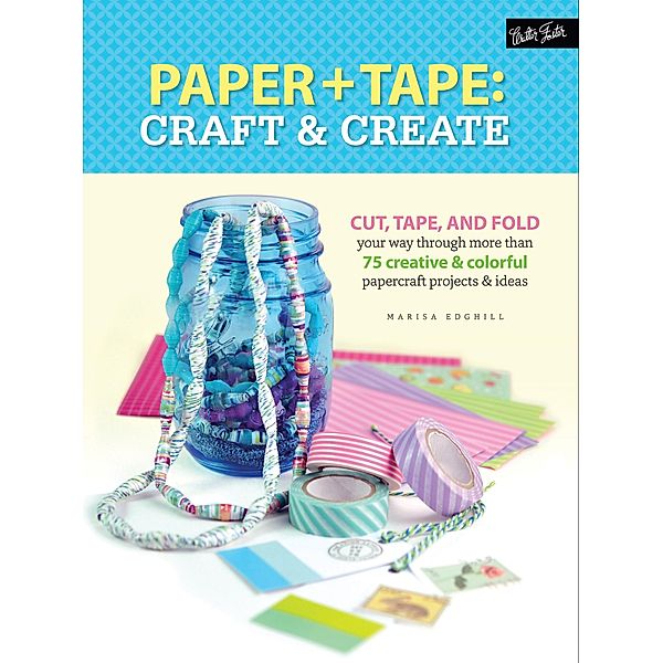 Paper & Tape: Craft & Create, Marisa Edghill