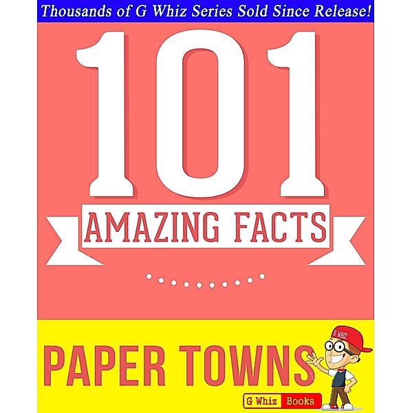 Paper Towns - 101 Amazing Facts You Didn't Know (GWhizBooks.com) / GWhizBooks.com, G. Whiz