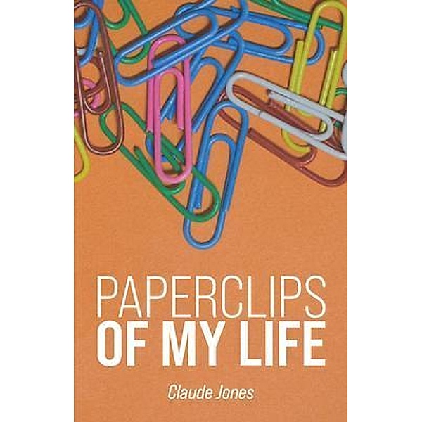 Paperclips of My Life, Claude Jones Jr.
