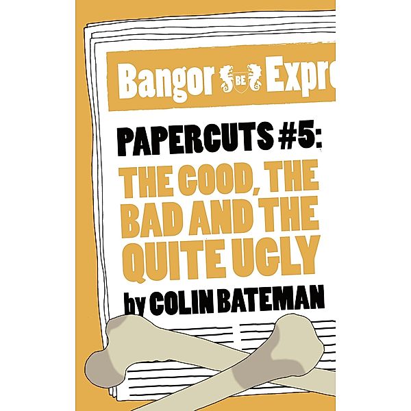Papercuts 5: The Good, The Bad and the Quite Ugly, Colin Bateman