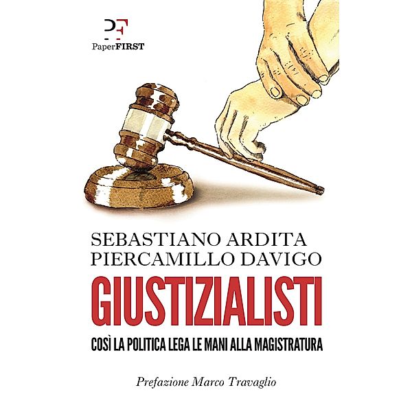 PaperFIRST: Giustizialisti, Piercamillo Davigo, Sebastiano Ardita