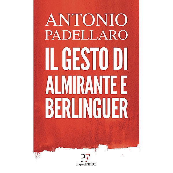 PaperFIRST: Il gesto di Almirante e Berlinguer, Antonio Padellaro