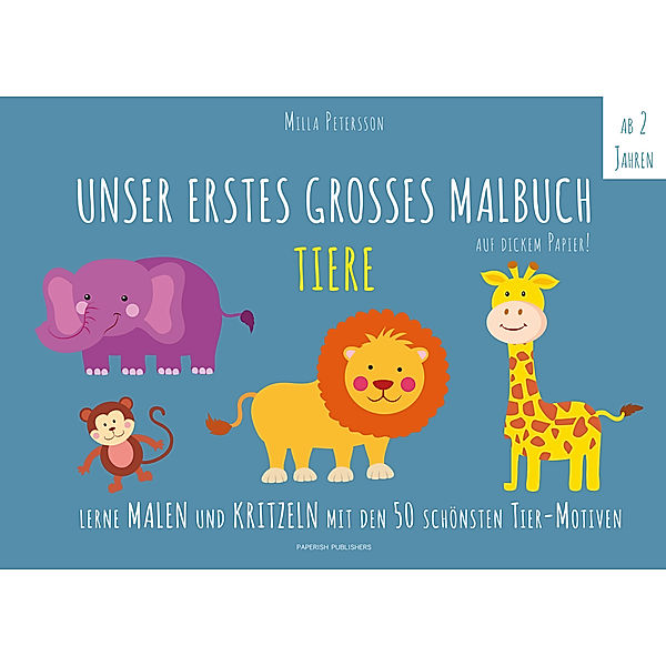 PAPERISH Kinderbuch / Unser erstes großes Malbuch - Tiere, Milla Petersson