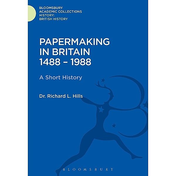 Papermaking in Britain 1488-1988, Richard Leslie Hills