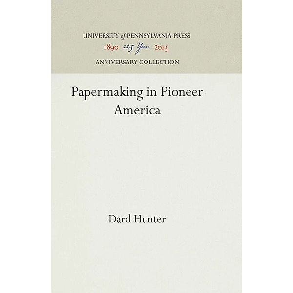 Papermaking in Pioneer America, Dard Hunter