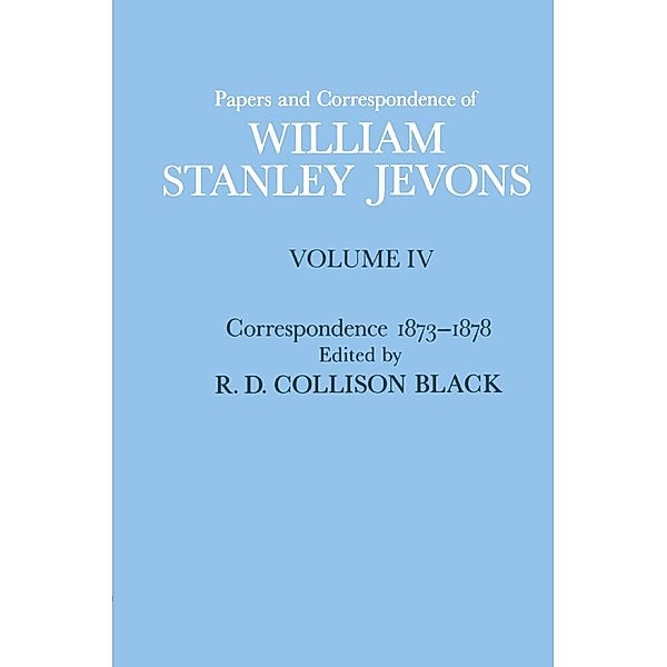 Papers and Correspondence of William Stanley Jevons, W S Jevons, R D Collison Black