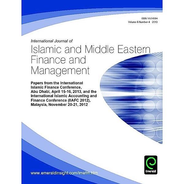 Papers from  the International Islamic Finance Conference, Abu Dhabi, April 15-16, 2013, and the International Islamic Accounting and Finance Conference (IIAFC 2012), Malaysia, November 20 -21, 2012