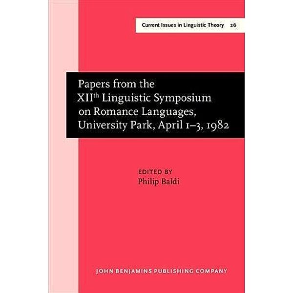 Papers from the XIIth Linguistic Symposium on Romance Languages, University Park, April 1-3, 1982