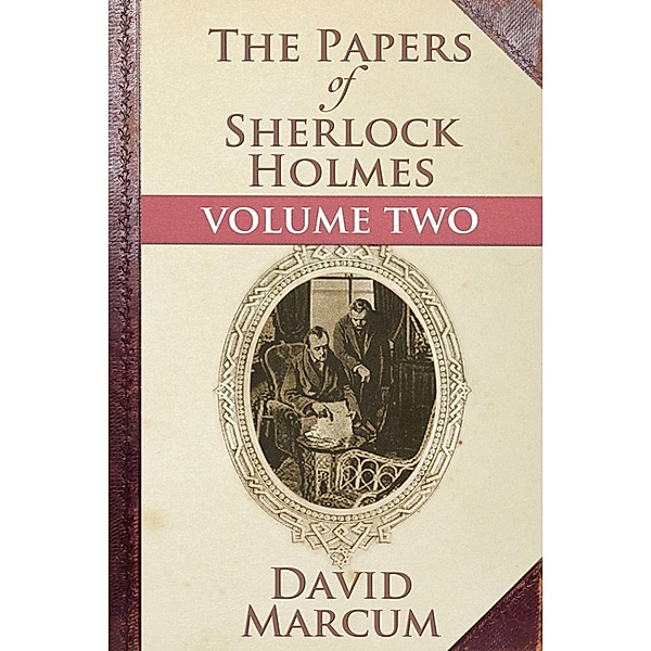 Papers of Sherlock Holmes Volume II, David Marcum