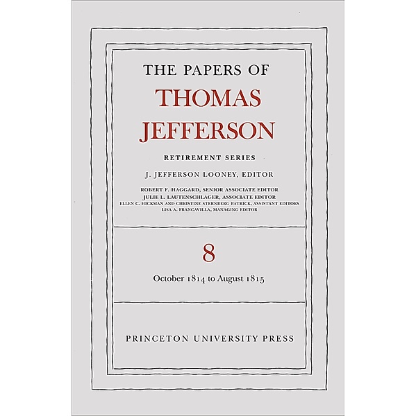 Papers of Thomas Jefferson, Retirement Series, Volume 8 / Papers of Thomas Jefferson: Retirement Series, Thomas Jefferson