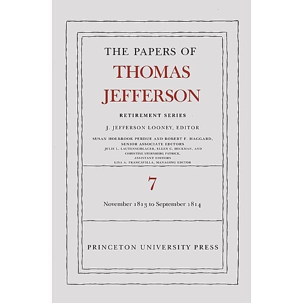 Papers of Thomas Jefferson, Retirement Series, Volume 7 / Papers of Thomas Jefferson: Retirement Series, Thomas Jefferson