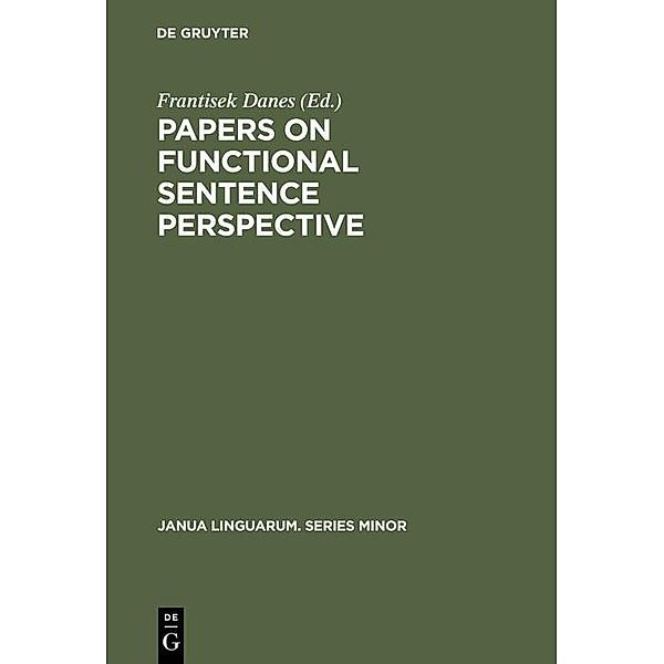 Papers on functional sentence perspective / Janua Linguarum. Series Minor Bd.147