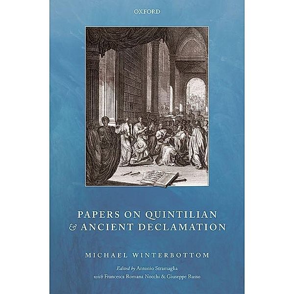 Papers on Quintilian and Ancient Declamation, Michael Winterbottom, Francesca Romana Nocchi, Giuseppe Russo