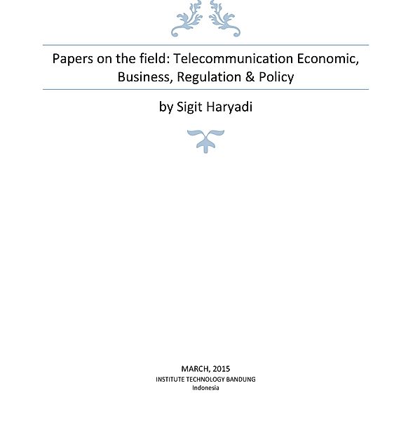 Papers on the field: Telecommunication Economic, Business, Regulation & Policy, Sigit Haryadi