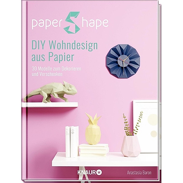 PaperShape DIY Wohndesign aus Papier, Anastasia Baron