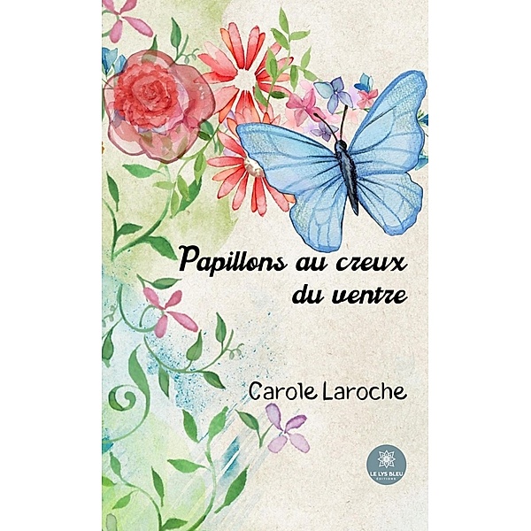 Papillons au creux du ventre, Carole Laroche
