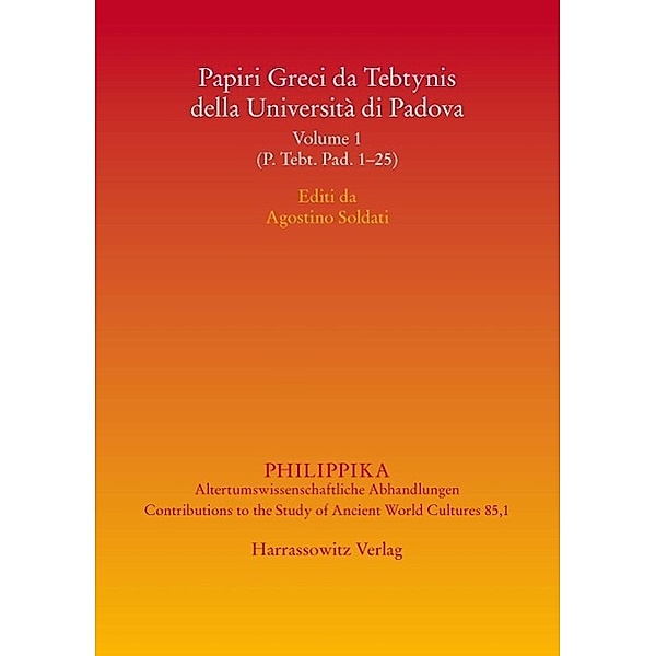 Papiri Greci da Tebtynis della Università di Padova / Philippika Bd.85,1, Agostino Soldati
