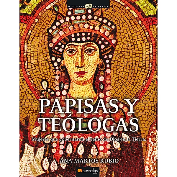 Papisas y Teólogas / Historia Incógnita, Ana Martos Rubio